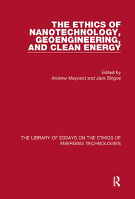 The Ethics of Nanotechnology, Geoengineering, and Clean Energy by Andrew Maynard, Jack Stilgoe, 9781472435323