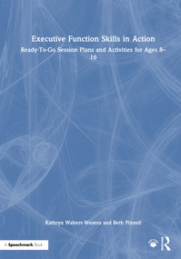 Executive Function Skills in Action (Ready-To-Go Session Plans and Activities for Ages 8-16) by Kathryn Walters-Weston, Beth Pinnell, 9781041249665