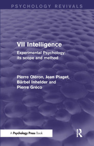 Experimental Psychology Its Scope and Method: Volume VII (Psychology Revivals) (Intelligence) by Pierre Oléron, Jean Piaget, Bärbel Inhelder, Pierre Gréco, 9781848724679