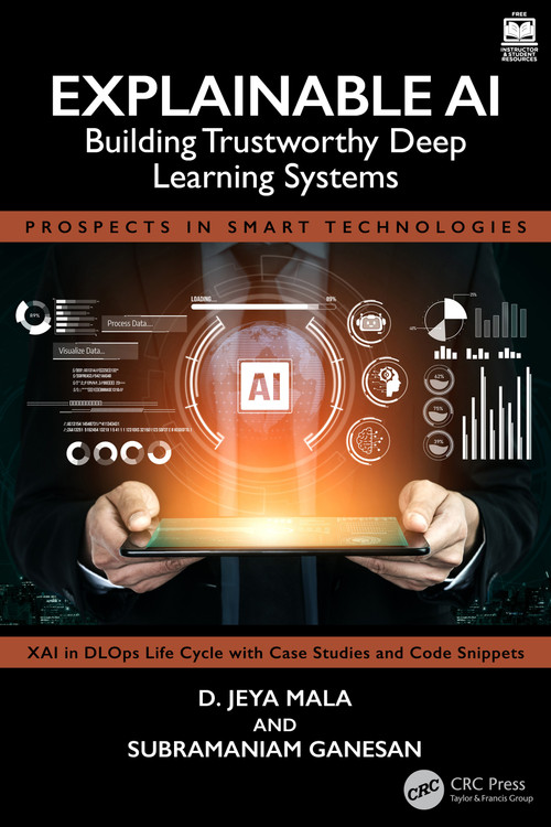 Explainable AI (Building Trustworthy Deep Learning Systems) by D. Jeya Mala, Subramaniam Ganesan, 9781041046875
