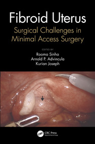 Fibroid Uterus (Surgical Challenges in Minimal Access Surgery) by Rooma Sinha, Arnold Advincula, Kurian Joseph, 9780367247324