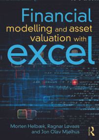 Financial Modelling and Asset Valuation with Excel by Morten Helbæk, Ragnar Løvaas, Jon Olav Mjølhus, 9780415630580