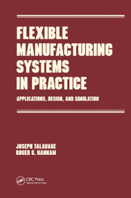 Flexible Manufacturing Systems in Practice (Design: Analysis and Simulation) by Joseph Talavage, 9780824777180