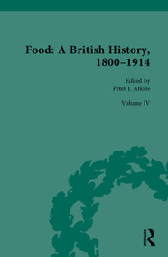Food: A British History, 1800-1914 (Volume IV: Food and Culture) by Peter J. Atkins, 9781032435954