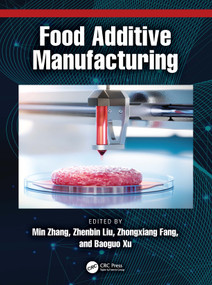 Food Additive Manufacturing by Min Zhang, Zhenbin Liu, Zhongxiang Fang, Baoguo Xu, 9781032615899
