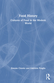 Food History (Cultures of Food in the Modern World) by Simone Cinotto, Gabriele Proglio, 9781032740379