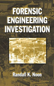 Forensic Engineering Investigation by Randall K. Noon, 9780849309113