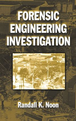 Forensic Engineering Investigation by Randall K. Noon, 9780849309113