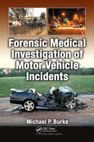 Forensic Medical Investigation of Motor Vehicle Incidents by Michael P. Burke, 9781032925752