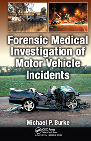 Forensic Medical Investigation of Motor Vehicle Incidents by Michael P. Burke, 9780849378591