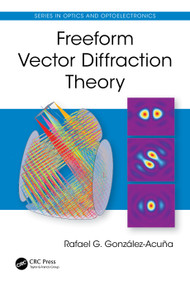 Freeform Vector Diffraction Theory by Rafael G. González-Acuña, 9781041201984