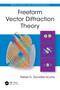 Freeform Vector Diffraction Theory by Rafael G. González-Acuña, 9781041201984