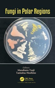 Fungi in Polar Regions by Masaharu Tsuji, Tamotsu Hoshino, 9781138089709
