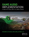 Game Audio Implementation (A Practical Guide Using the Unreal Engine) by Richard Stevens, Dave Raybould, 9781138428133