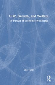 GDP, Growth, and Welfare (In Pursuit of Economic Wellbeing) by Vito Tanzi, 9781041299615