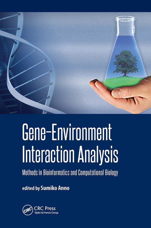 Gene-Environment Interaction Analysis (Methods in Bioinformatics and Computational Biology) by Sumiko Anno, 9789814669634
