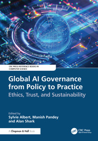 Global AI Governance from Policy to Practice (Ethics, Trust, and Sustainability) by Sylvie Albert, Manish Pandey, Alan Shark, 9781041121015