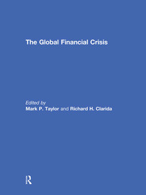 The Global Financial Crisis by Mark Taylor, Richard Clarida, 9780415589147