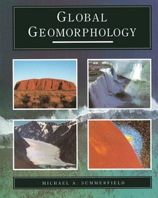 Global Geomorphology by Michael A. Summerfield, 9781138837010