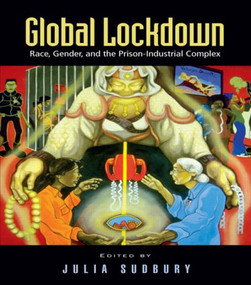 Global Lockdown (Race, Gender, and the Prison-Industrial Complex) by Julia Sudbury, 9780415950565