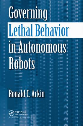 Governing Lethal Behavior in Autonomous Robots by Ronald Arkin, 9781138435827