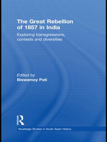 The Great Rebellion of 1857 in India (Exploring Transgressions, Contests and Diversities) by Biswamoy Pati, 9780415558433