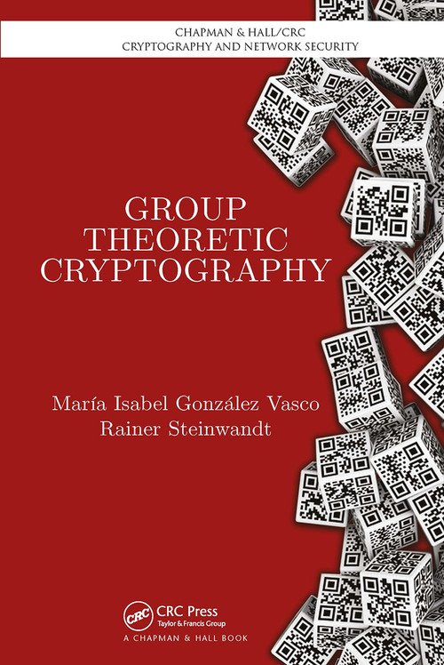 Group Theoretic Cryptography by Maria Isabel Gonzalez Vasco, Rainer Steinwandt, 9781032925509