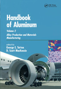 Handbook of Aluminum (Volume 2: Alloy Production and Materials Manufacturing) by George E. Totten, D. Scott MacKenzie, 9780824708962