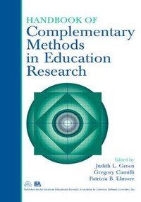 Handbook of Complementary Methods in Education Research by Judith L. Green, Judith Green, Gregory Camilli, Patricia B. Elmore, Patricia Elmore, 9780805859331