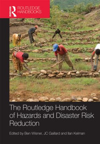 Handbook of Hazards and Disaster Risk Reduction by Ben Wisner, J.C. Gaillard, Ilan Kelman, 9780415590655