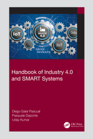 Handbook of Industry 4.0 and SMART Systems by Diego Galar Pascual, Pasquale Daponte, Uday Kumar, 9781138316294