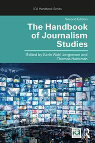 The Handbook of Journalism Studies by Karin Wahl-Jorgensen, Thomas Hanitzsch, 9781138052895