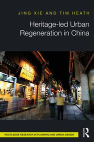 Heritage-led Urban Regeneration in China by Jing Xie, Tim Heath, 9781138940635