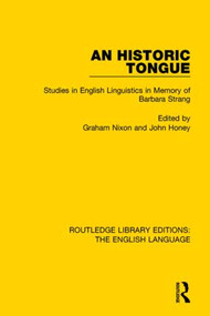 An Historic Tongue (Studies in English Linguistics in Memory of Barbara Strang) by Graham Nixon, John Honey, 9781138917323