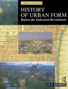 History of Urban Form Before the Industrial Revolution by A.E.J. Morris, 9781138836594