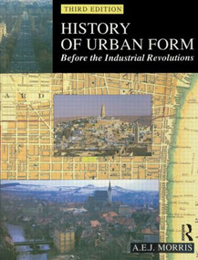History of Urban Form Before the Industrial Revolution by A.E.J. Morris, 9780582301542