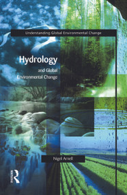 Hydrology and Global Environmental Change by Nigel W. Arnell, 9780582369849