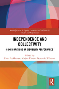 Independence and Collectivity (Configurations of Dis/ability Performance) by Elena Backhausen, Mirjam Kreuser, Benjamin Wihstutz, 9781041021650