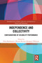 Independence and Collectivity (Configurations of Dis/ability Performance) by Elena Backhausen, Mirjam Kreuser, Benjamin Wihstutz, 9781041021650