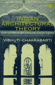 Indian Architectural Theory and Practice (Contemporary Uses of Vastu Vidya) by Vibhuti Chakrabarti, 9780700711130