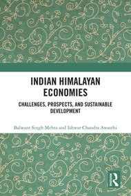 Indian Himalayan Economies (Challenges, Prospects, and Sustainable Development) by Balwant Singh Mehta, Ishwar Chandra Awasthi, 9781032975887