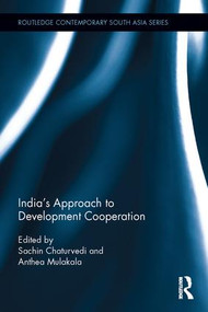 India's Approach to Development Cooperation by Sachin Chaturvedi, Anthea Mulakala, 9781138947733