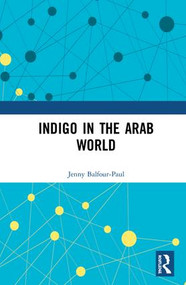 Indigo in the Arab World by Jenny Balfour-Paul, 9780700703739