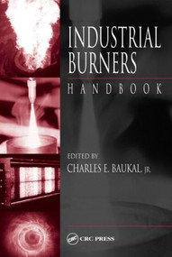 Industrial Burners Handbook by Jr., Charles E. Baukal, 9780849313868