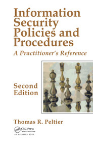 Information Security Policies and Procedures (A Practitioner's Reference, Second Edition) by Thomas R. Peltier, 9780849319587