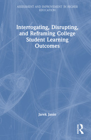 Interrogating, Disrupting, and Reframing College Student Learning Outcomes by Jarek Janio, 9781041194224