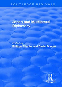 Japan and Multilateral Diplomacy by Philippe Régnier, Daniel Warner, 9781138702639