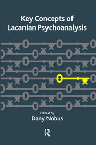 Key Concepts of Lacanian Psychoanalysis by Dany Nobus, 9780367106386