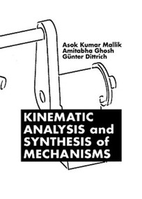 Kinematic Analysis and Synthesis of Mechanisms by Asok Kumar Mallik, 9780849391217