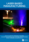 Laser Based Manufacturing by Juan Pou, Fernando Lusquiños, Mohamed Boutinguiza, Félix Quintero, Antonio Riveiro, Rafael Comesaña, Jesús del Val, 9781032796529